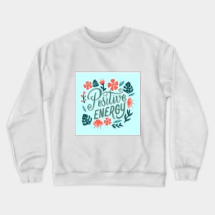 Positive Energie Crewneck Sweatshirt